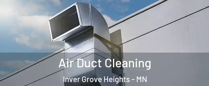  Air Duct Cleaning Inver Grove Heights - MN