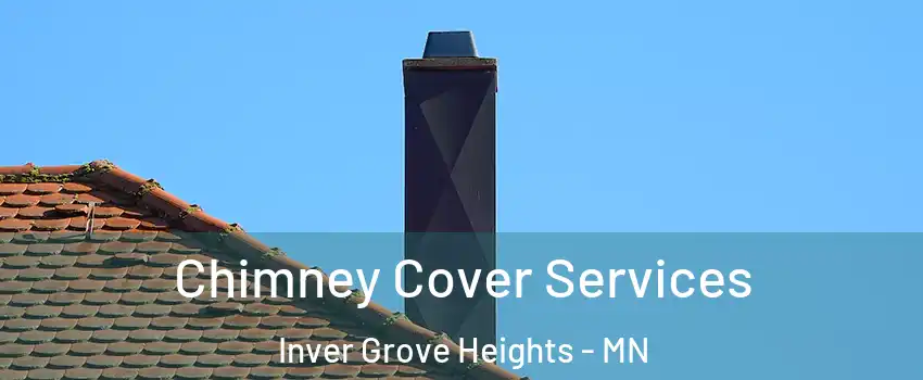  Chimney Cover Services Inver Grove Heights - MN