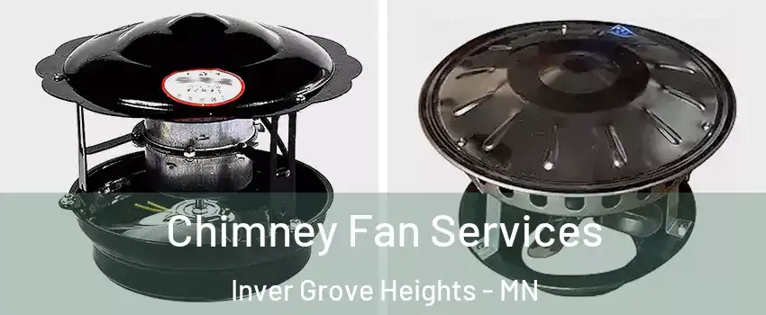  Chimney Fan Services Inver Grove Heights - MN