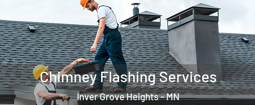 Chimney Flashing Services Inver Grove Heights - MN