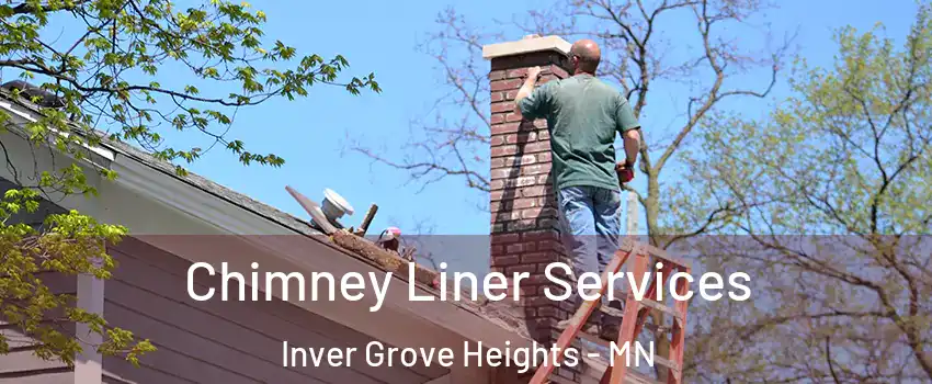  Chimney Liner Services Inver Grove Heights - MN