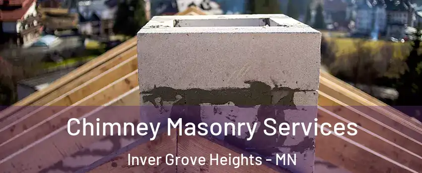  Chimney Masonry Services Inver Grove Heights - MN