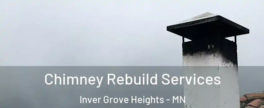  Chimney Rebuild Services Inver Grove Heights - MN