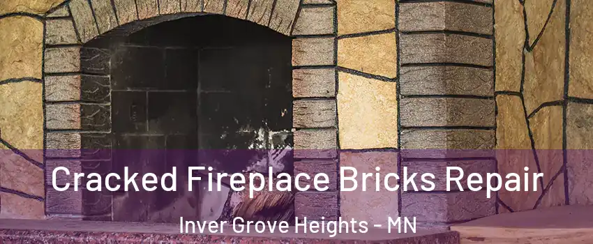  Cracked Fireplace Bricks Repair Inver Grove Heights - MN