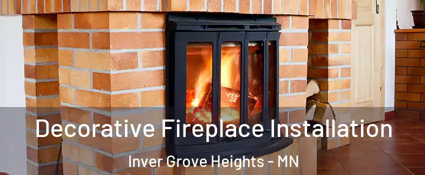  Decorative Fireplace Installation Inver Grove Heights - MN
