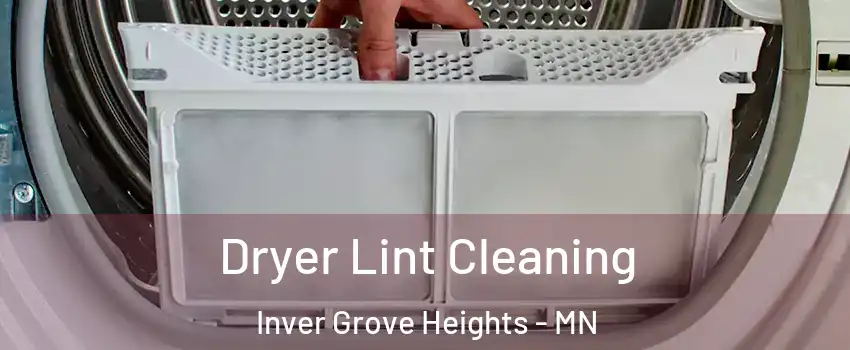  Dryer Lint Cleaning Inver Grove Heights - MN