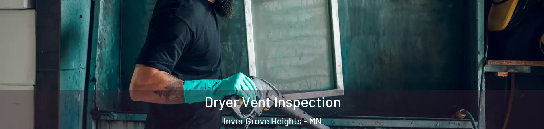  Dryer Vent Inspection Inver Grove Heights - MN