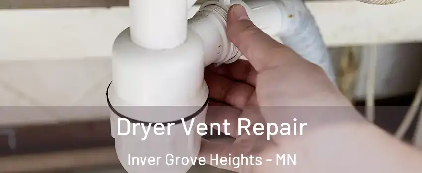  Dryer Vent Repair Inver Grove Heights - MN