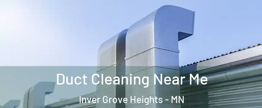  Duct Cleaning Near Me Inver Grove Heights - MN