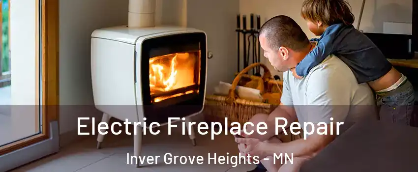  Electric Fireplace Repair Inver Grove Heights - MN
