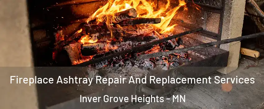  Fireplace Ashtray Repair And Replacement Services Inver Grove Heights - MN