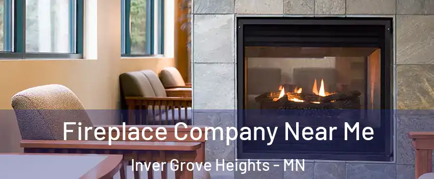  Fireplace Company Near Me Inver Grove Heights - MN