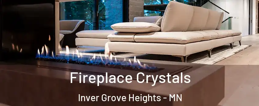  Fireplace Crystals Inver Grove Heights - MN