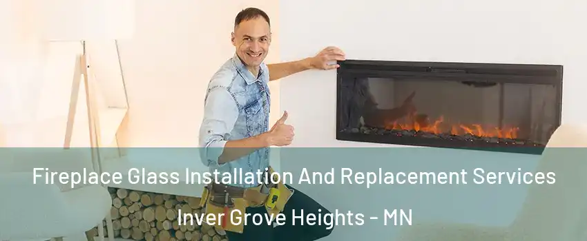  Fireplace Glass Installation And Replacement Services Inver Grove Heights - MN