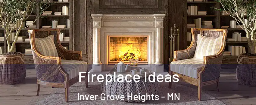  Fireplace Ideas Inver Grove Heights - MN