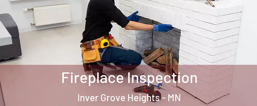  Fireplace Inspection Inver Grove Heights - MN