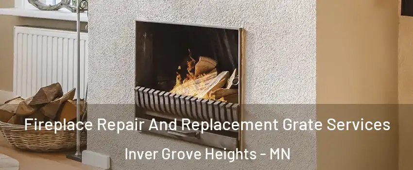  Fireplace Repair And Replacement Grate Services Inver Grove Heights - MN