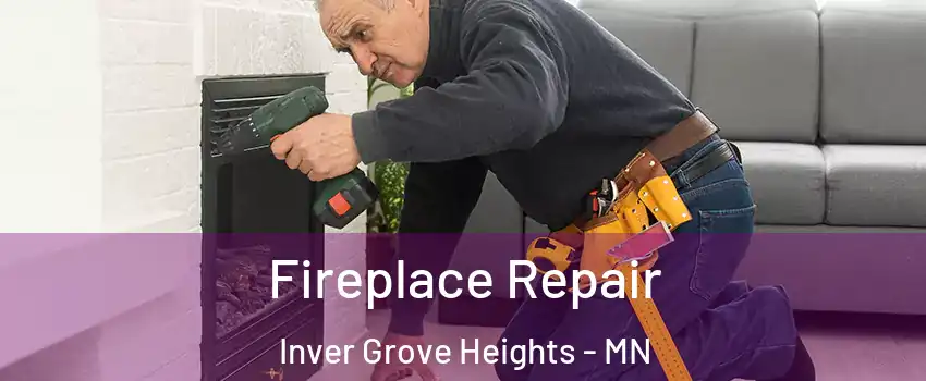  Fireplace Repair Inver Grove Heights - MN