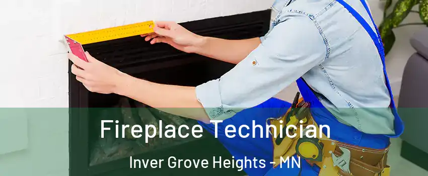 Fireplace Technician Inver Grove Heights - MN