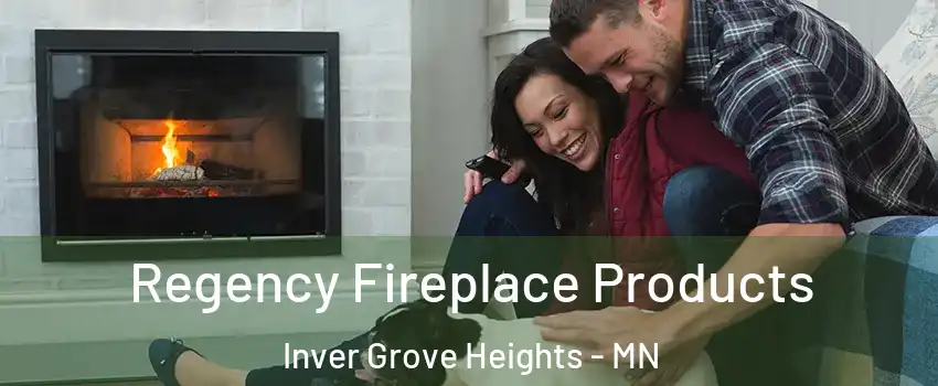  Regency Fireplace Products Inver Grove Heights - MN
