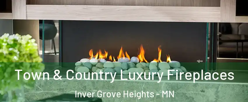 Town & Country Luxury Fireplaces Inver Grove Heights - MN