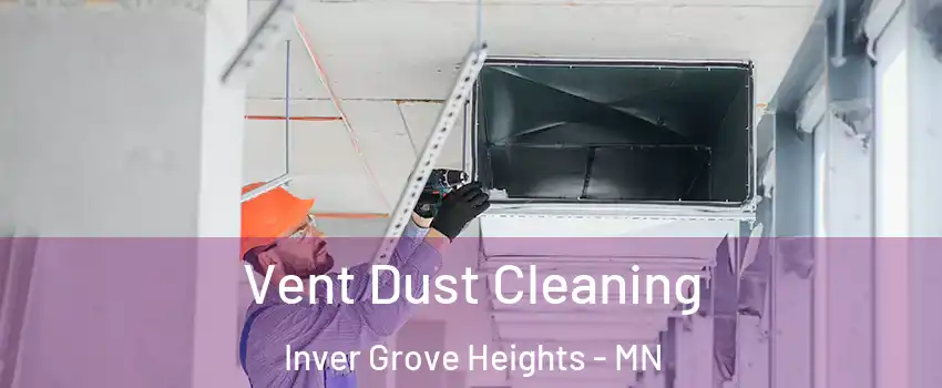  Vent Dust Cleaning Inver Grove Heights - MN